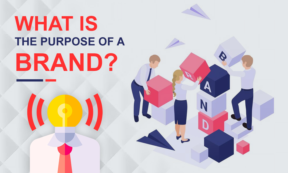 What Is the Purpose of a Brand?