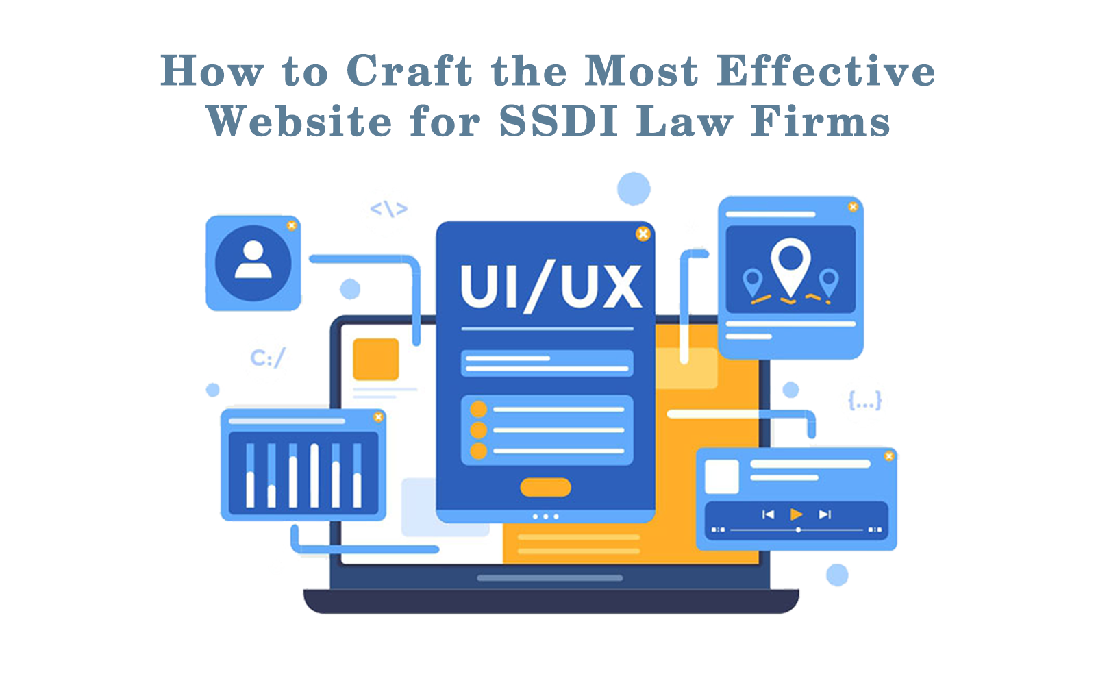 How to Craft the Most Effective Website for SSDI Law Firms