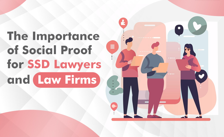 The Importance of Social Proof for SSD Lawyers and Law Firms