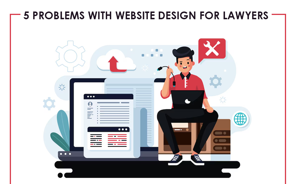 5 Problems With Website Design For Lawyers