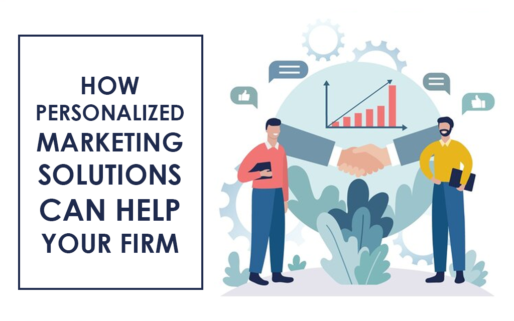 How Personalized Marketing Solutions can Help Your Firm