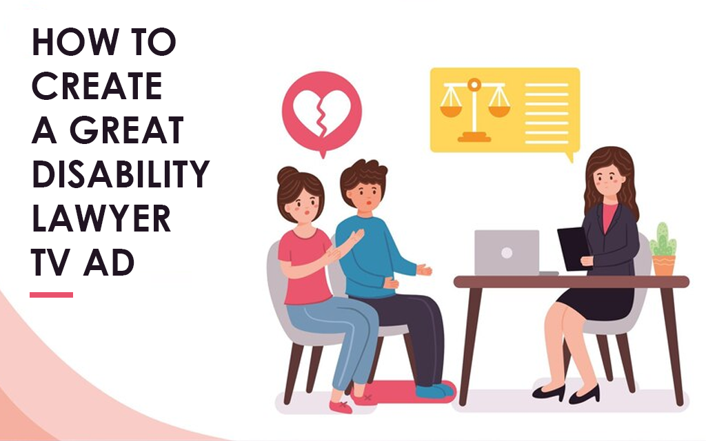 How to Create a Great Disability Lawyer TV Ad