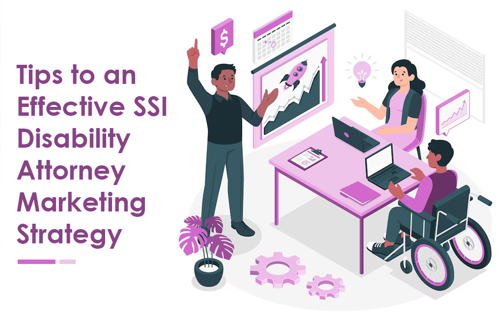 Tips to an Effective SSI Disability Attorney Marketing Strategy