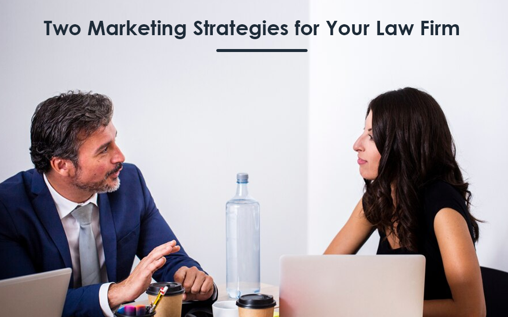 Two Marketing Strategies for Your Law Firm