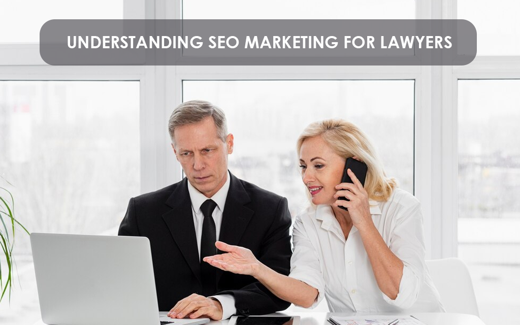 Understanding SEO Marketing for Lawyers