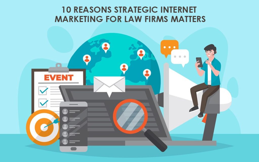 10 Reasons Strategic Internet Marketing for Law Firms Matters