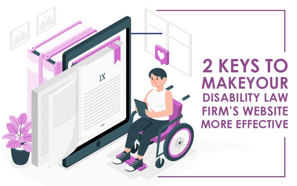 2 Keys to Make Your Disability Law Firm?s Web Site More Effective