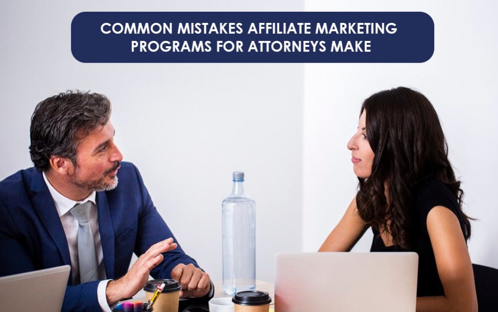 Common Mistakes Affiliate Marketing Programs for Attorneys Make