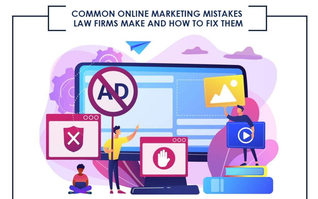 Common Online Marketing Mistakes Law Firms Make and How to Fix Them