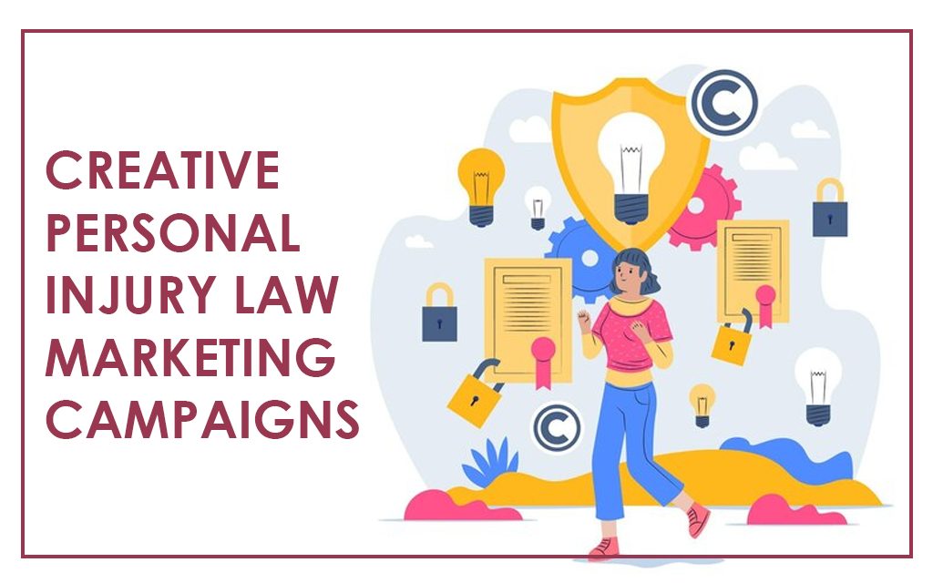 Creative Personal Injury Law Marketing Campaigns