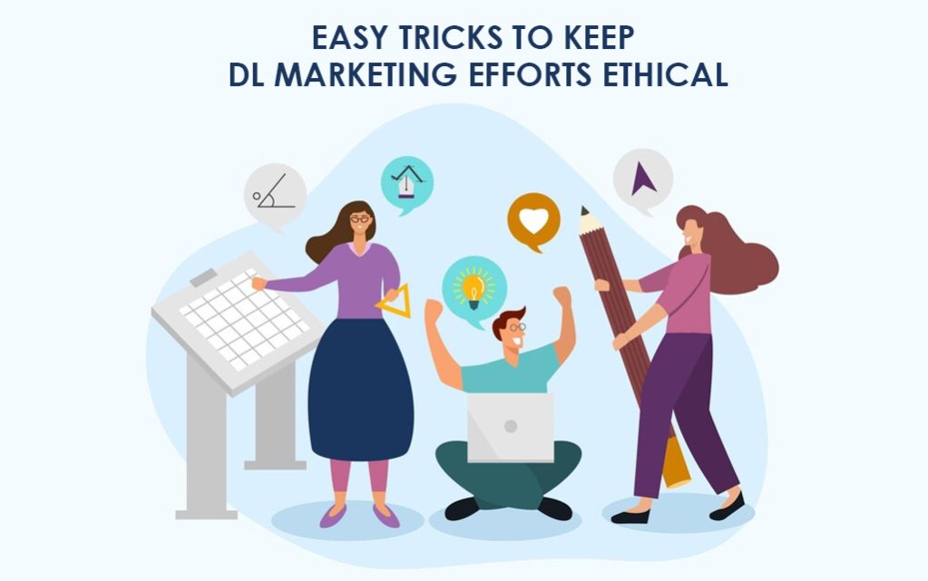 Easy Tricks to Keep DL Marketing Efforts Ethical