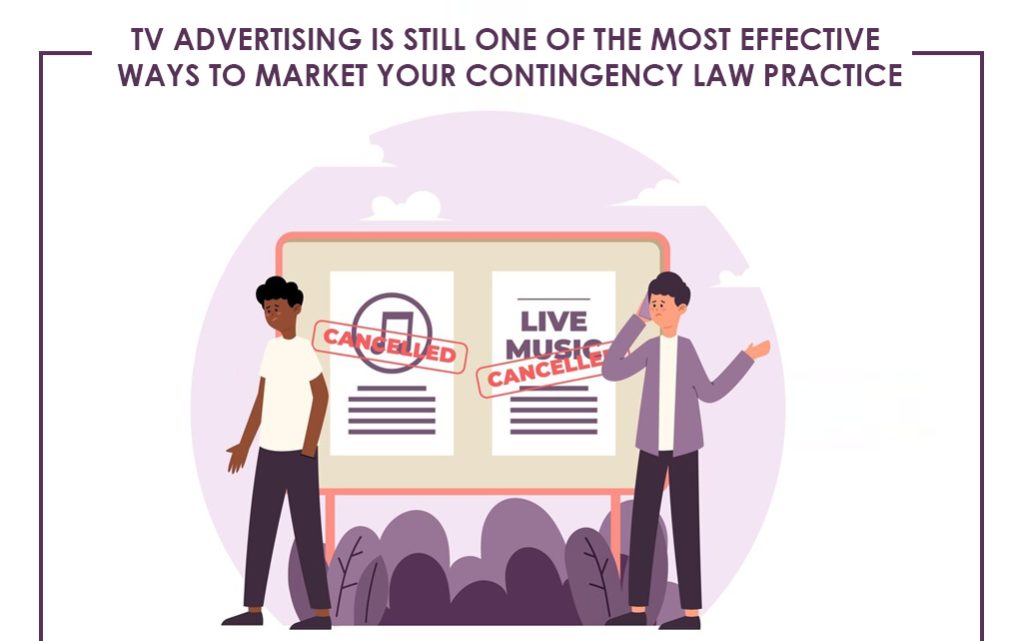 TV advertising is still one of the most effective ways to market your contingency law practice