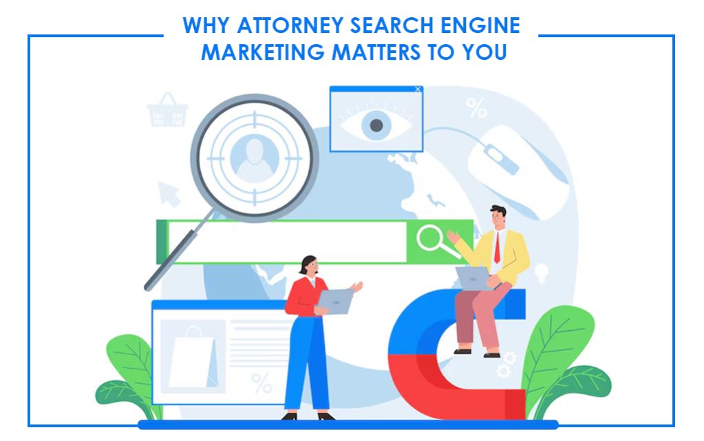 Why Attorney Search Engine Marketing Matters to You