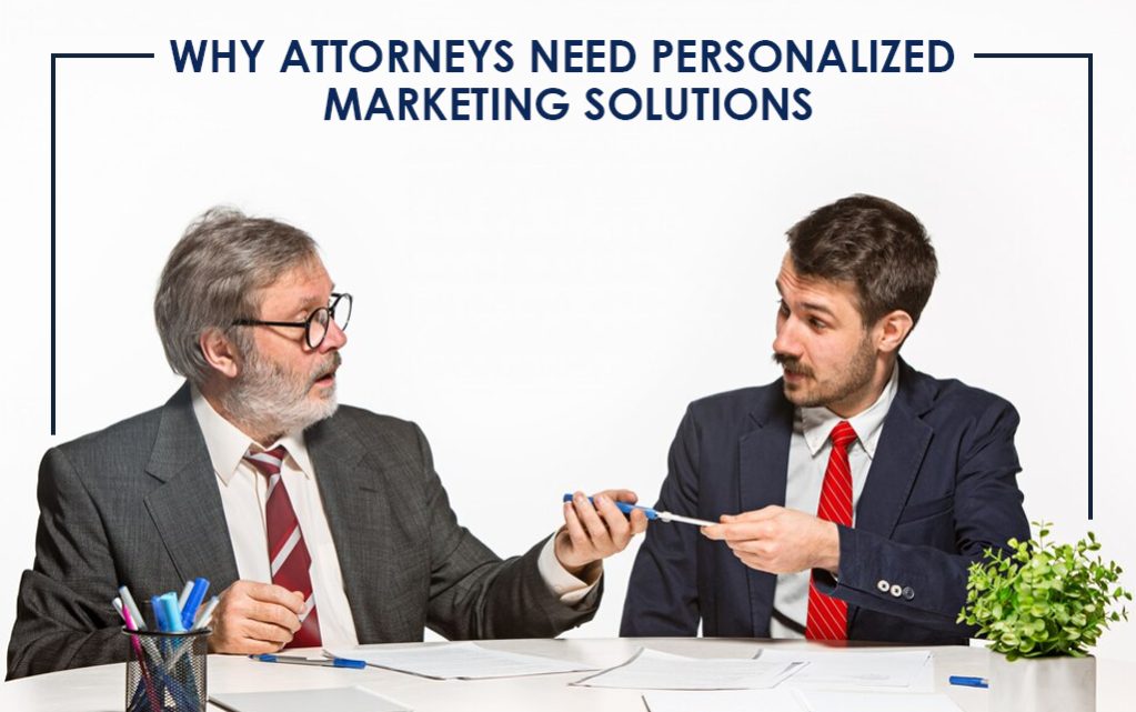 Why Attorneys Need Personalized Marketing Solutions