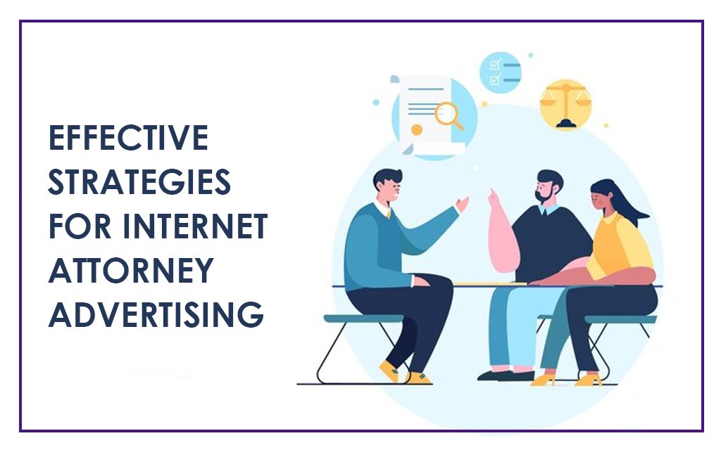 Effective Strategies for Internet Attorney Advertising