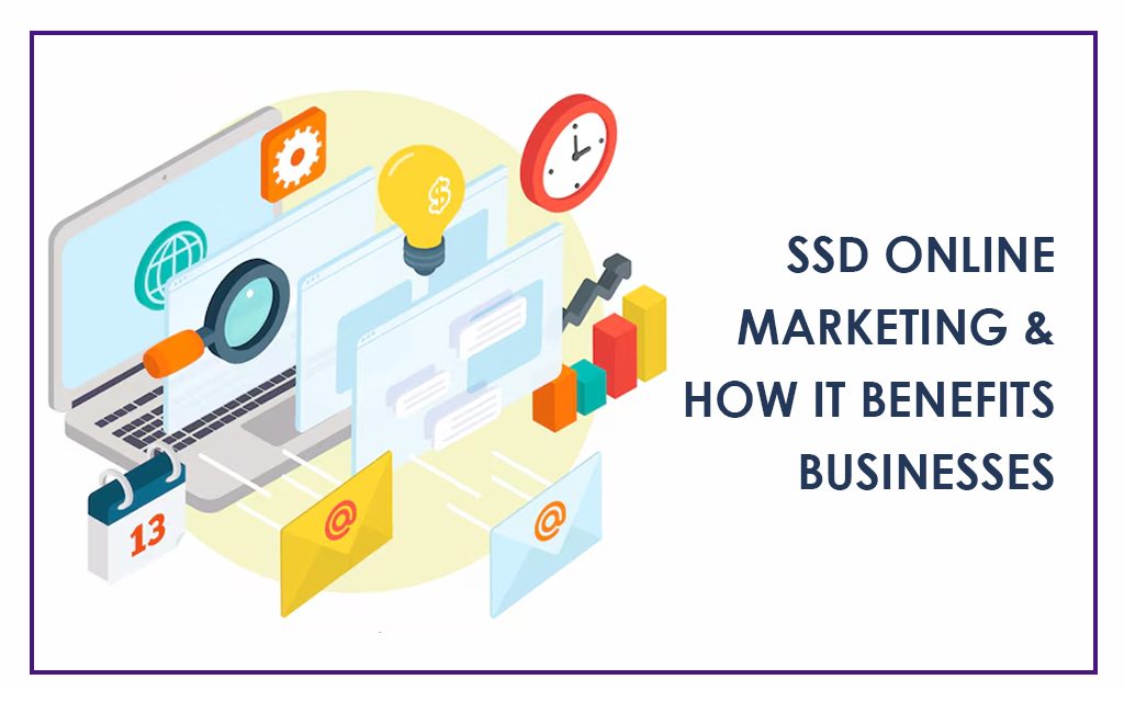 SSD Online Marketing & How It Benefits Businesses